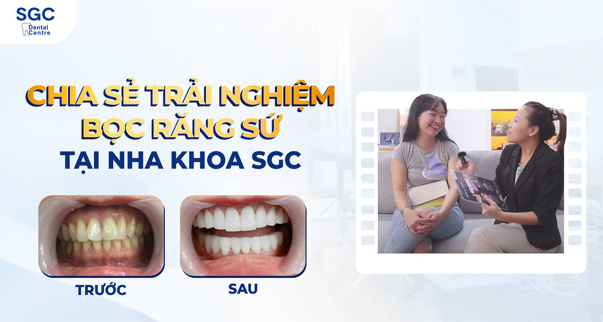 Chia sẻ trải nghiệm bọc răng sứ tại nha khoa sgc