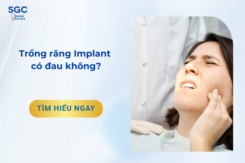 Trồng răng Implant có đau không?