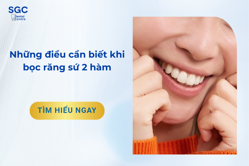 Những điều cần biết khi bọc răng sứ 2 hàm