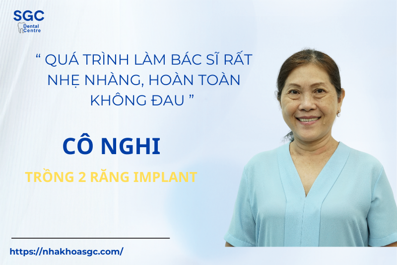 Cảm nhận của cô Ngji khi trồng Implant tại Nha khoa SGC