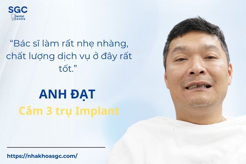 Đánh giá của anh Đạt về dịch vụ trồng Implant tại Nha khoa SGC