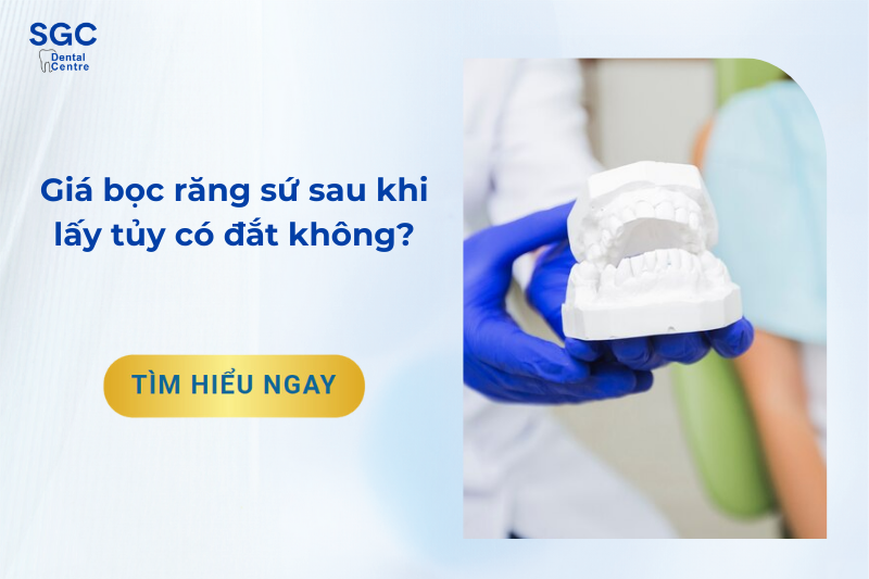 Giá bọc răng sứ sau khi lấy tủy có đắt không