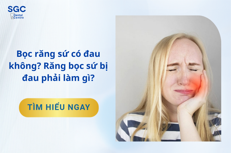 Bọc răng sứ có đau không?