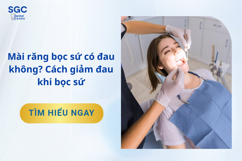 Mài răng bọc sứ có đau không?