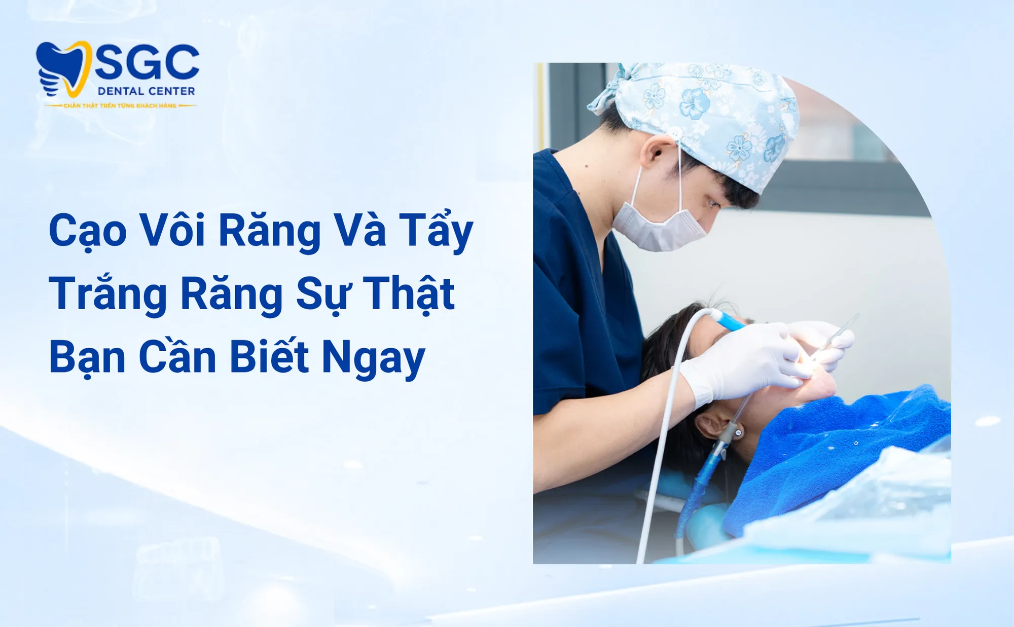 Cạo Vôi Răng Và Tẩy Trắng Răng Sự Thật Bạn Cần Biết Ngay
