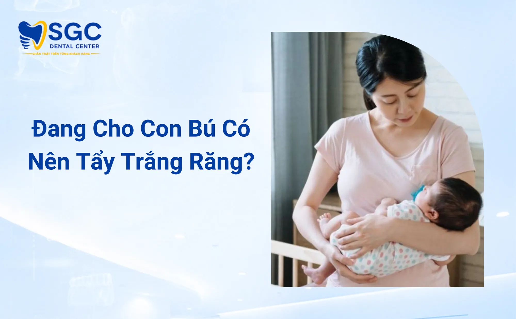Đang Cho Con Bú Có Nên Tẩy Trắng Răng Mẹo Tại Nhà