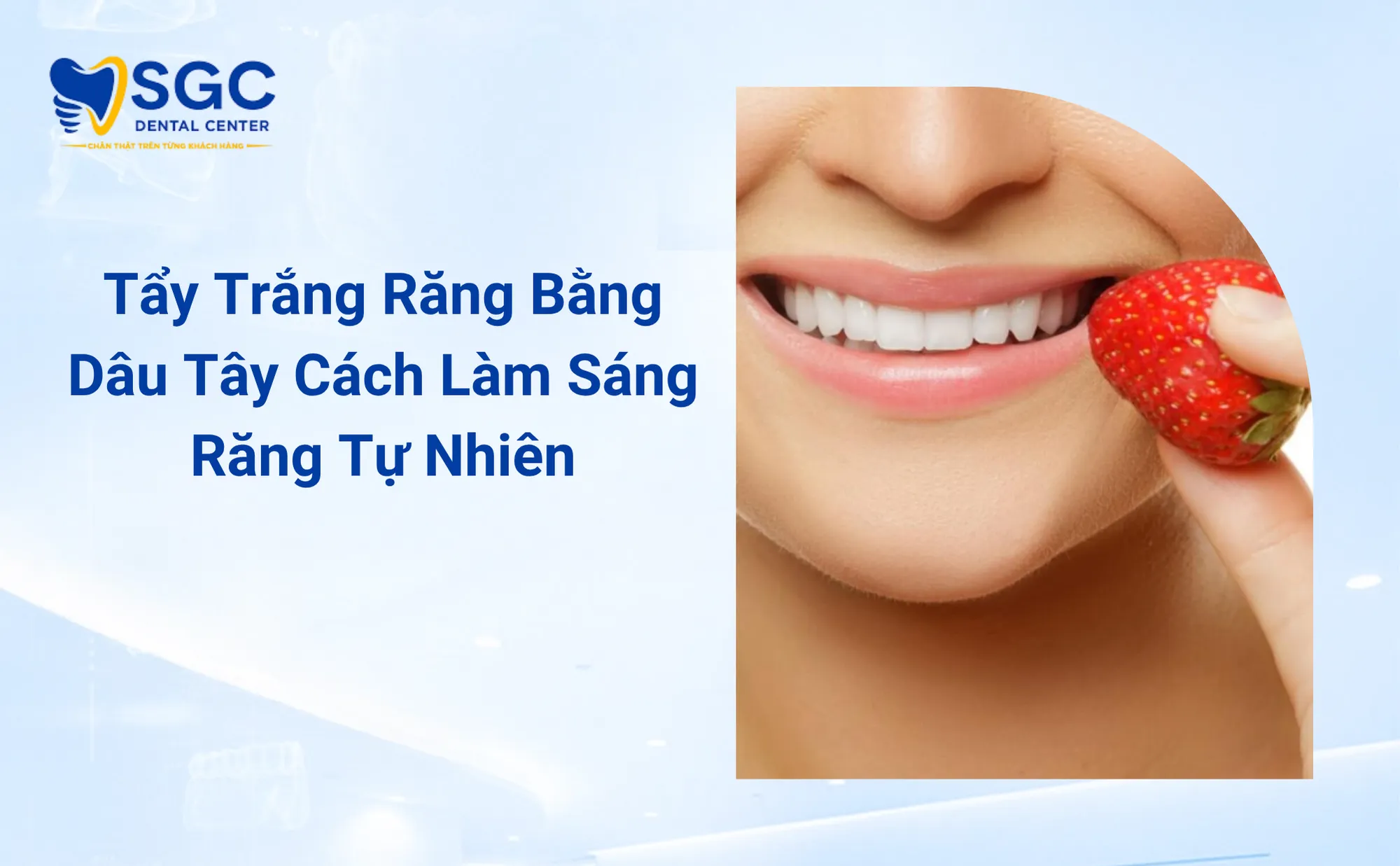 Tẩy Trắng Răng Bằng Dâu Tây Cách Làm Sáng Răng Tự Nhiên