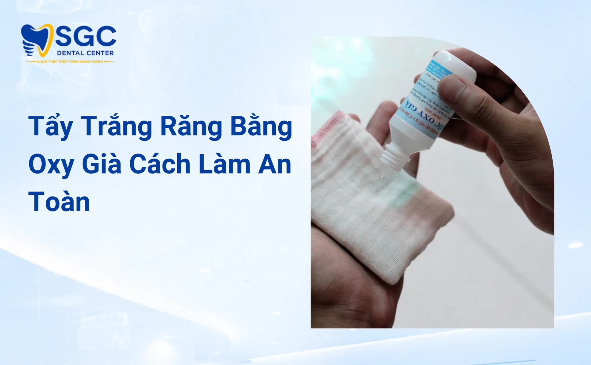 Tẩy Trắng Răng Bằng Oxy Già Cách Làm An Toàn Cho Men