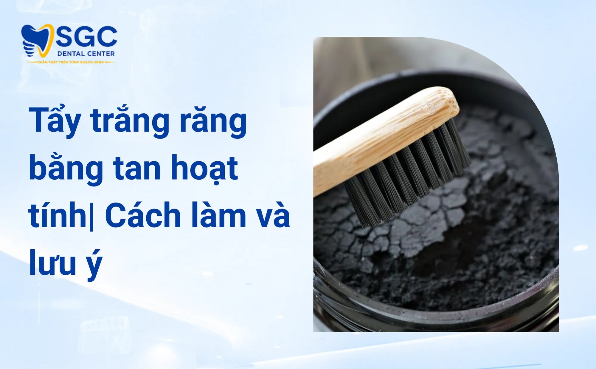 Tẩy Trắng Răng Bằng Than Hoạt Tính | Cách Làm Và Lưu Ý