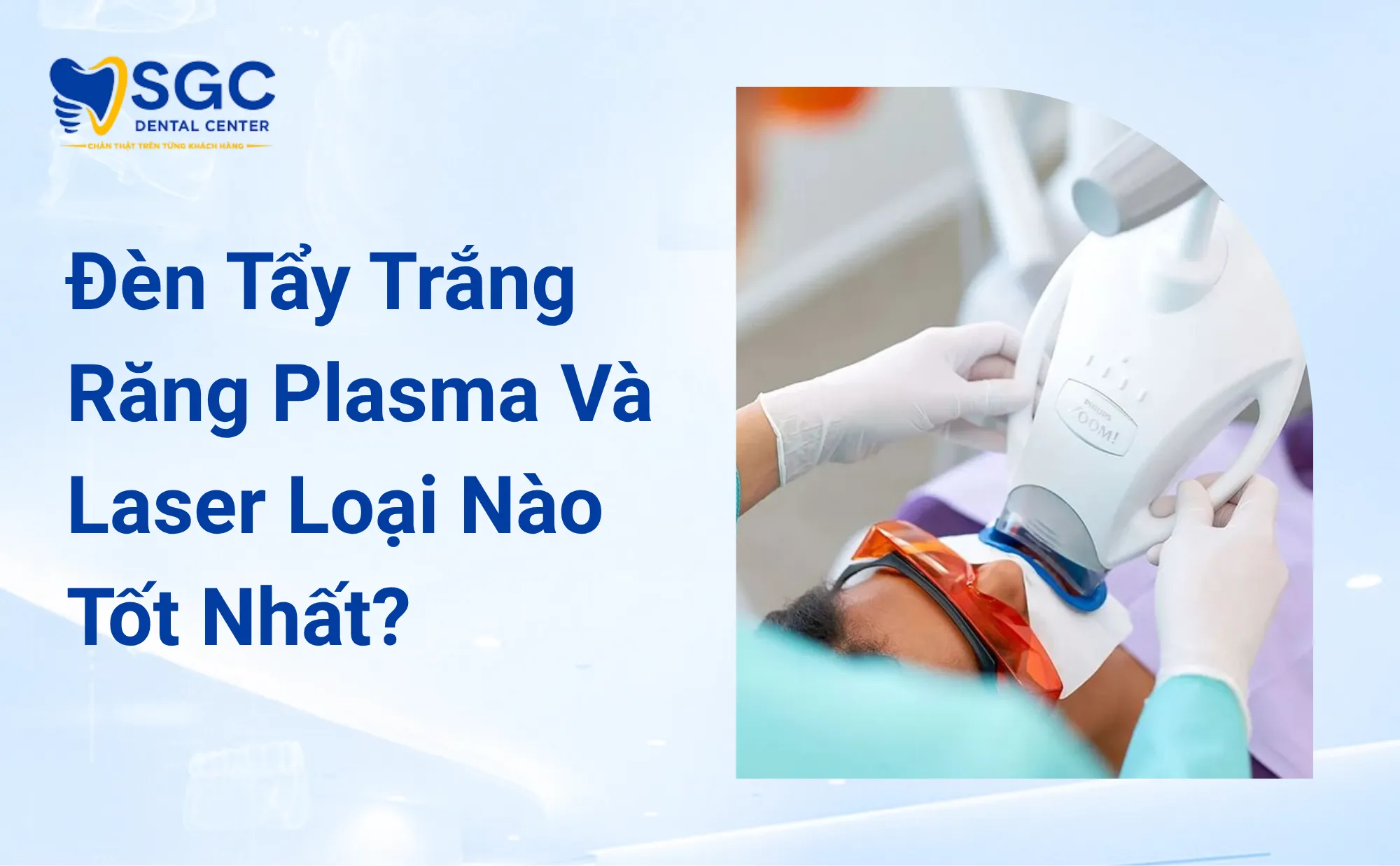 Đèn Tẩy Trắng Răng Plasma Và Laser Loại Nào Tốt Nhất